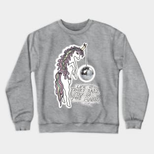 Unicorn with disco ball, stay in your magic Crewneck Sweatshirt